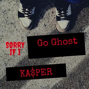 SORRY IF I GO GHOST (Explicit)