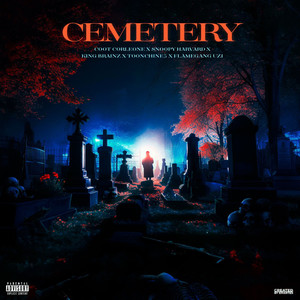 Cemetery (feat. Snoopy Harvard, FlameGang Uzi, King Brainz, Toonchie5) [Explicit]