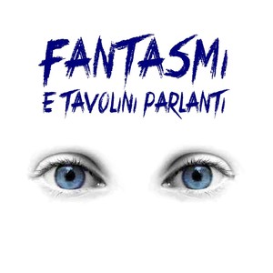 Fantasmi e tavolini parlanti