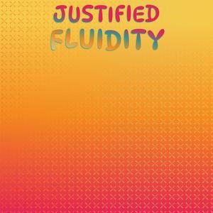 Justified Fluidity