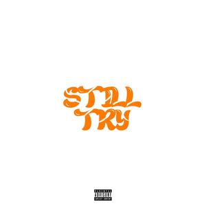 Still Try (Explicit)