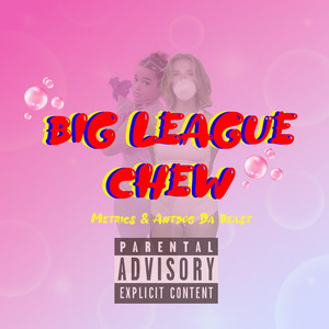 Big League Chew (Explicit)