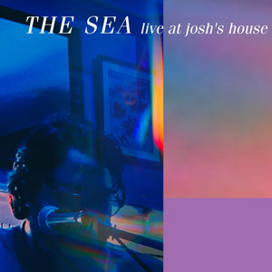 The Sea (Live at Josh's House)