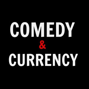 Comedy & Currency (Explicit)