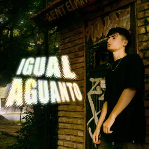 Igual Aguanto (Explicit)