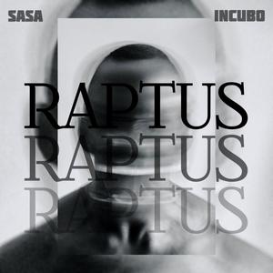 Raptus (feat. Incubo & Sperry) (Explicit)