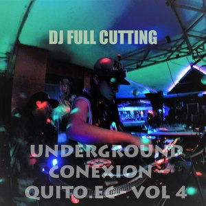 Underground Conexion - Quito.ec - Vol 4 (Explicit)