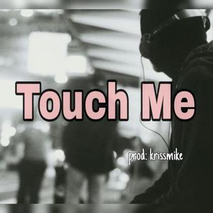 Touch me 