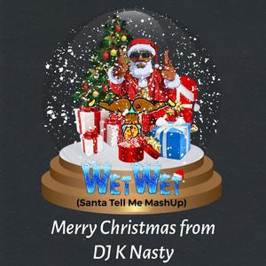 Wet Wet Santa Tell Me Mash Up (Explicit)