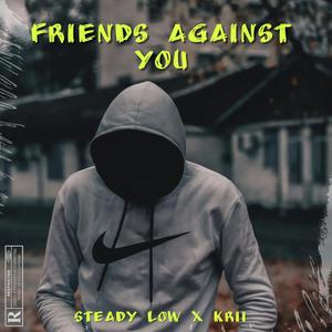 Friends Against You (feat. Krii ELP) [Explicit]