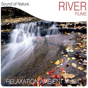 River (Fiume) [Relaxation Ambient Music]