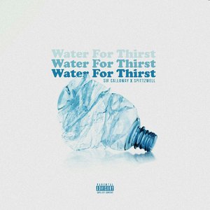 Water for Thirst (Explicit)