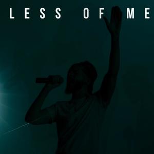 LESS OF ME