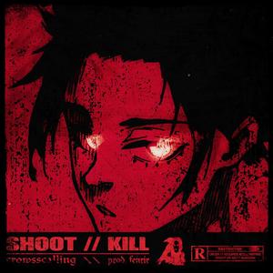 SHOOT/KILL (Explicit)