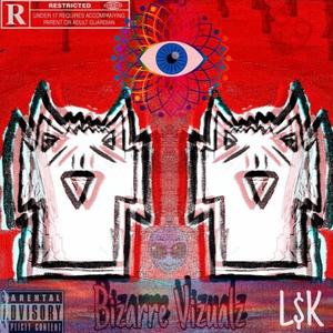 Bizarre Visuals (Explicit)