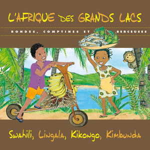 L'Afrique des Grands Lacs: Rondes, comptines et berceuses (Swahili, Lingala, Kikongo, Kimbunda)