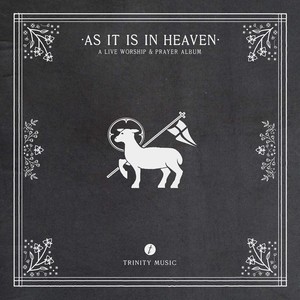 As It Is in Heaven (A Live Worship & Prayer Album)