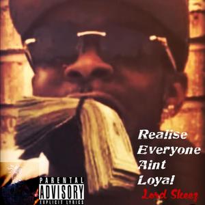 Realise Everyone Aint Loyal (Explicit)