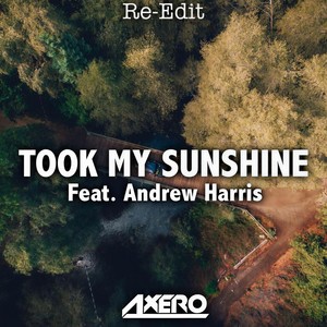 Took My Sunshine(feat. Andrew Harris)[Re-Edit] (Re-Edit)