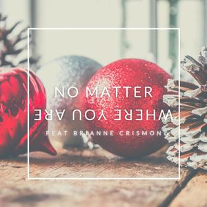 No Matter Where You Are(feat. Brianne Crismon) (Live)