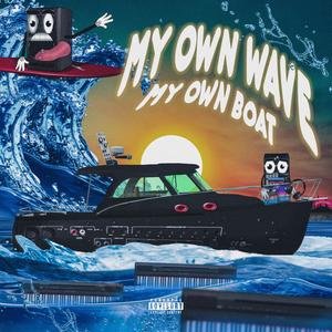 My Own wave, My Own Boat (Explicit)