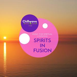 Spirits in Fusion - Music for Spiritual Lounging