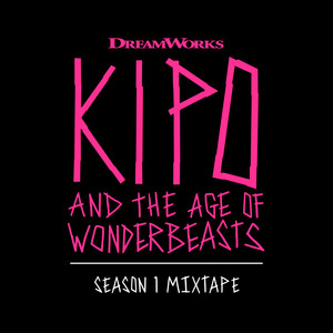 Kipo And The Age Of Wonderbeasts (Season 1 Mixtape)