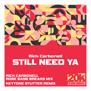 Still Need Ya (Rick Carbonell Rose Gang Breaks Mix)
