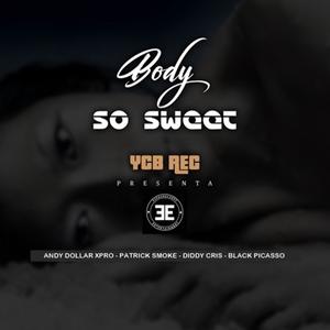 BODY SO SWEET (feat. Patrick Smoke, Diddy Cris & Black Picasso)