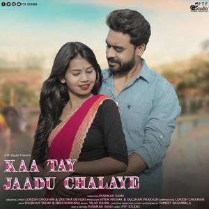 KA TAY JAADU CHALAYE(feat. Lokesh Chauhan & Geetika Devdas)