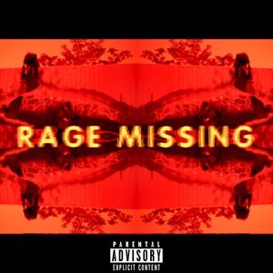 Rage Missing (feat. ZENX-U4K4OW4) [Explicit]