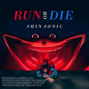 Run or Die (Shin Sonic) (Explicit)