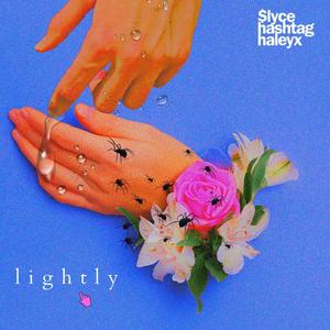 Lightly (feat. HASHTAGHALEYX) (Explicit)