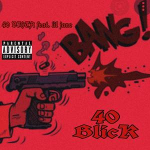 40 BLICK (feat. lil jane) (Explicit)