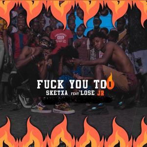 **** You Too (feat. Lose Jr) [Explicit]