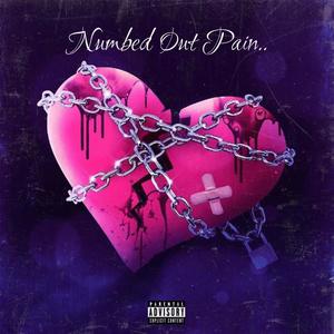 Numbed Out Pain (Explicit)