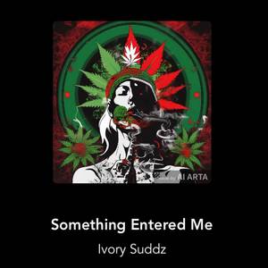 Something Entered Me (Explicit)