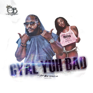 Gyal Yuh Bad (feat. Di Voice)