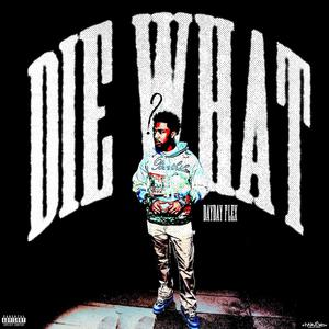 Die What? (Explicit)