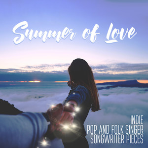 Summer of Love – Indie, Pop and Folk Singer-Songwriter Pieces