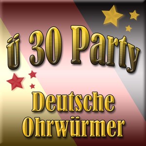 Ü30 Party - Deutsche Ohrwürmer