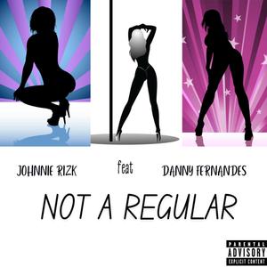 Not a Regular (feat. Danny Fernandes) [Explicit]