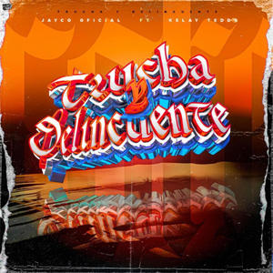 Trucha y Delincuente (feat. Kelay Teddy) (Explicit)