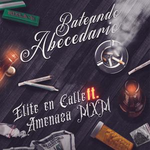 Bateando abecedario (feat. Amenaza Mxm) (Explicit)