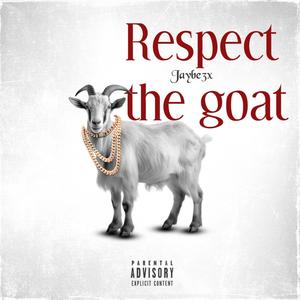 Respect the goat (Explicit)