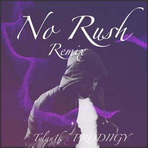 No Rush (feat. PRODIIGY) (Remix)