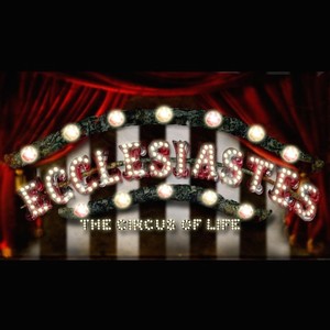 Ecclesiastes: The Circus of Life