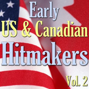 Early US & Canadian Hitmakers, Vol. 2