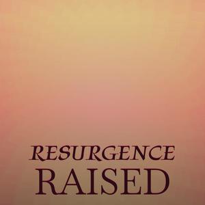 Resurgence Raised