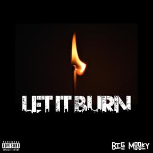 let it burn (Explicit)